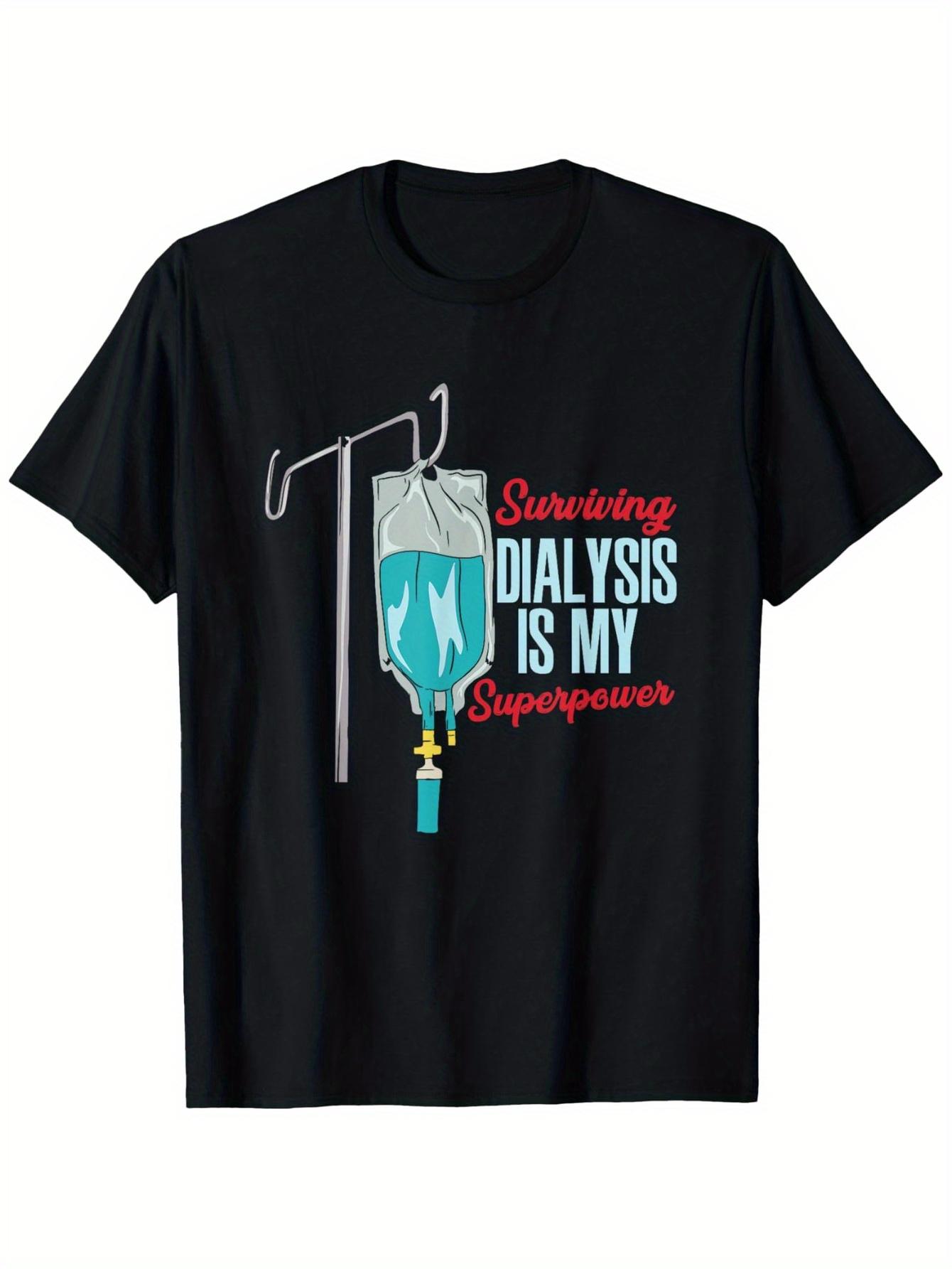 Surviving Dialysis is My Superpower T-Shirt - Dialysis Patient T-Shirt S