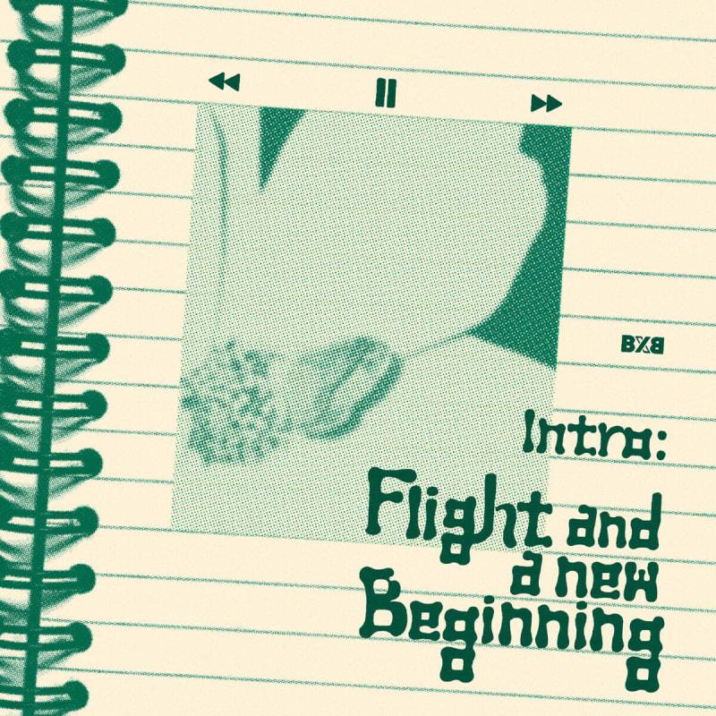 

BXB (BXB) - Intro: Flight and a new beginning