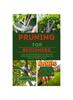 Kniha Pruning for Beginners : The Comprehensive Guide On How, When and Best Season To Prune Your Plant : 8