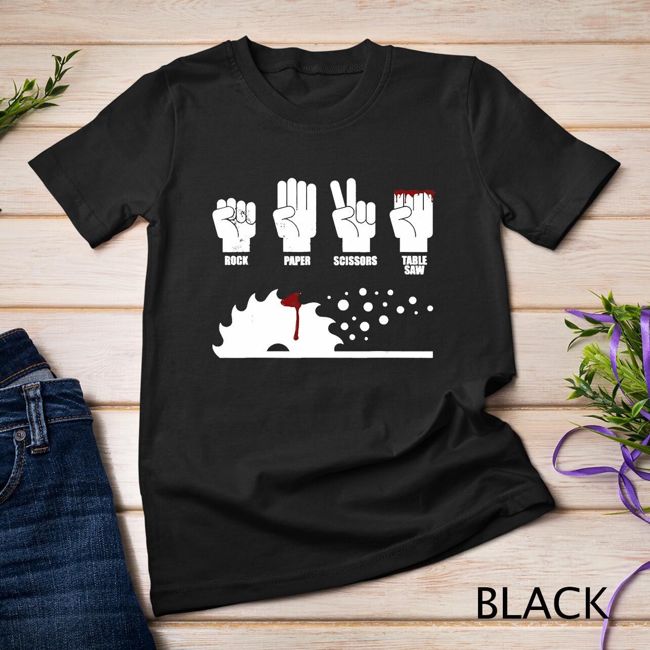 Rock Paper Scissors Table Saw Woodworking Carpenter T-Shirt Mens Womens Tees Top Unisex T-Shirt Mens Womens Tees Top XL