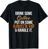 Drink Some Coffee Put On Some Gangsta Rap Handle It Gifts Unisex T-Shirt