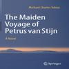 The Maiden Voyage of Petrus Van Stijn by Michael Charles Tobias... 9783030976828