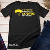At First You Don't Succeed Skydiving Isn't For You Present Unisex T-shirt