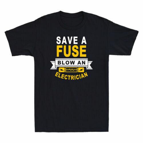 Save A Fuse Blow An Electrician Funny Electricity Novelty Men039;s T-Shirt Black Unisex T-Shirt S