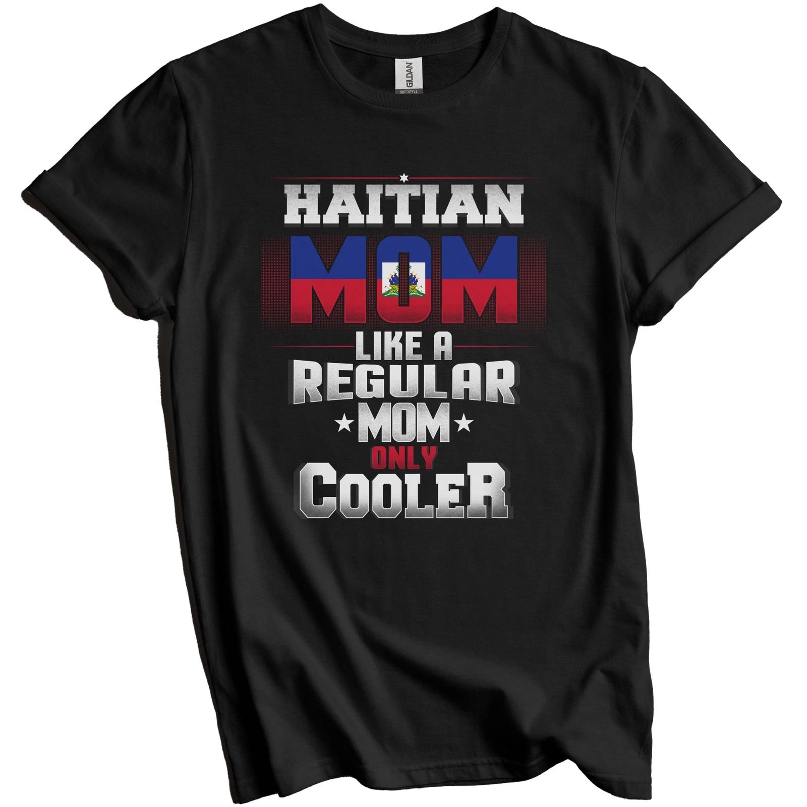 Haitian Mom Like A Regular Mom Only Cooler Shirt Funny Haiti Mother s Day Gift 2XL