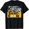Marching Band Drum Corps If Lost Return To The Band Room T-Shirt