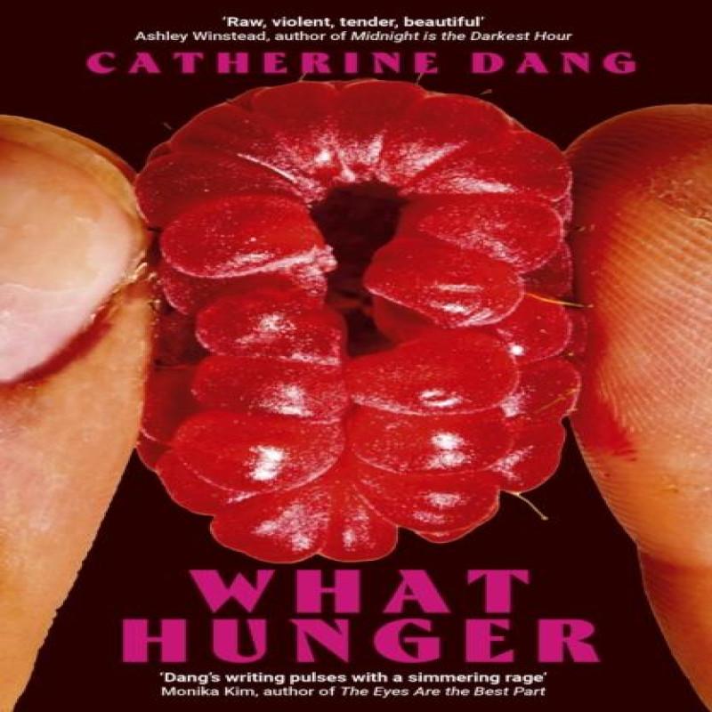 What Hunger by Catherine Dang Hardback Book 9781472160379