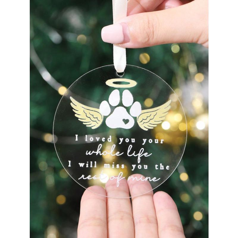 1pc "I Loved You Your Whole Life" Dog Paw Print Angel Wing Halo Acrylic Pendant Decor, Pet Memorial Ornament, Tree Ornament, Gift For Loss Of Cat Dog