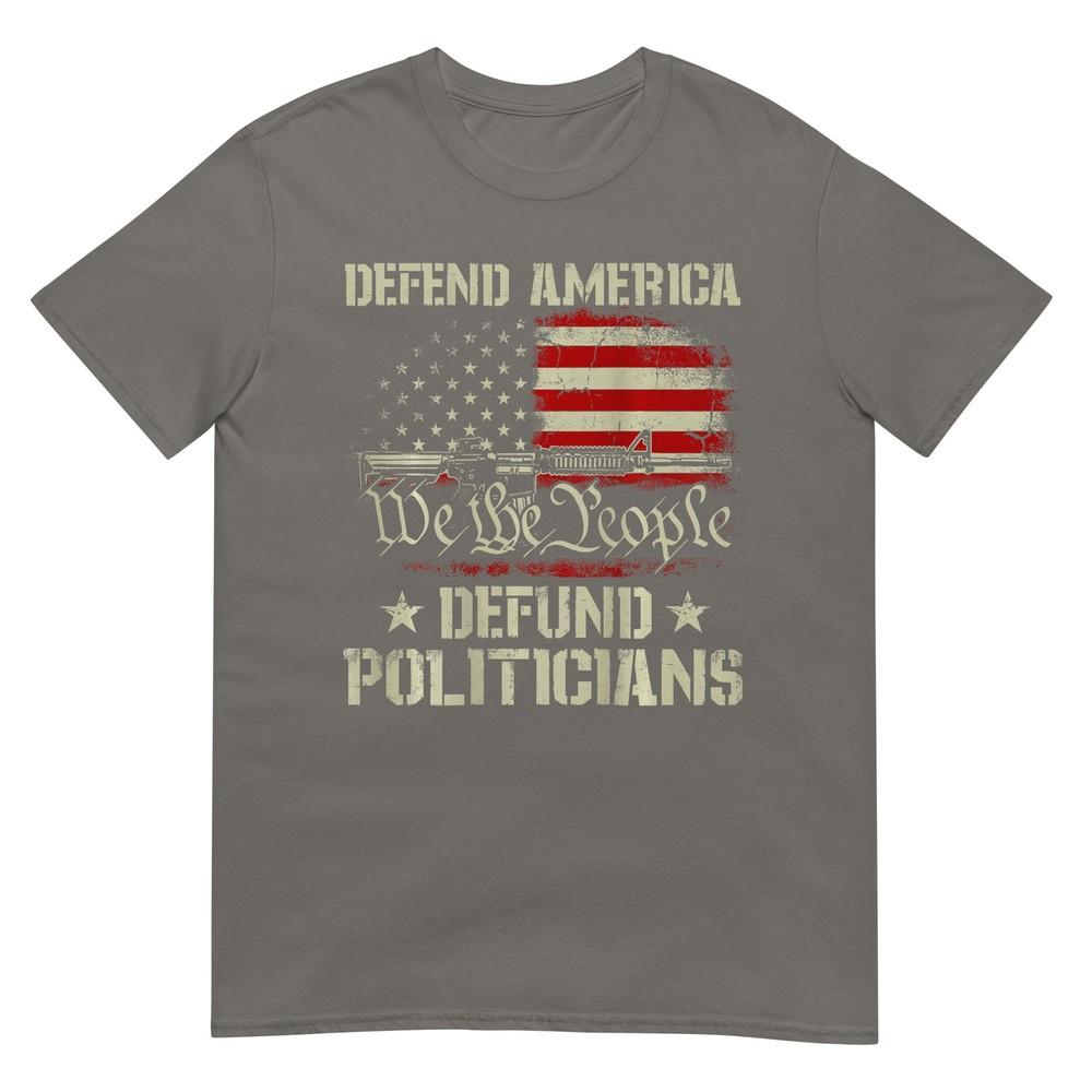 Unisex Gun American Flag Defend America Defund Politicians On Back Tshirt