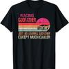 Racing Godfather Just Like A Normal Godfather Except Much T-Shirt
