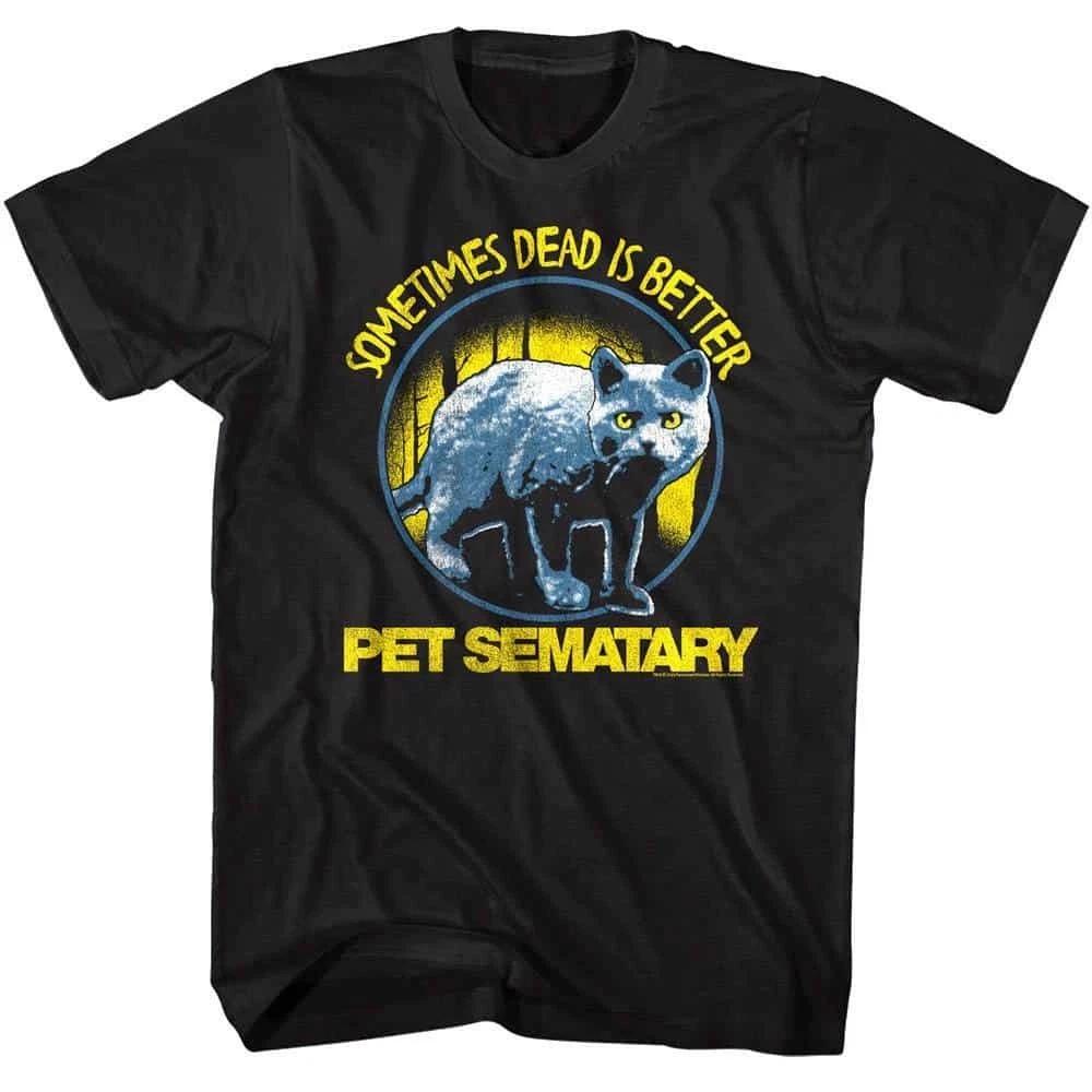Pet Sematary Cat Dead is Better Men s T Shirt XL