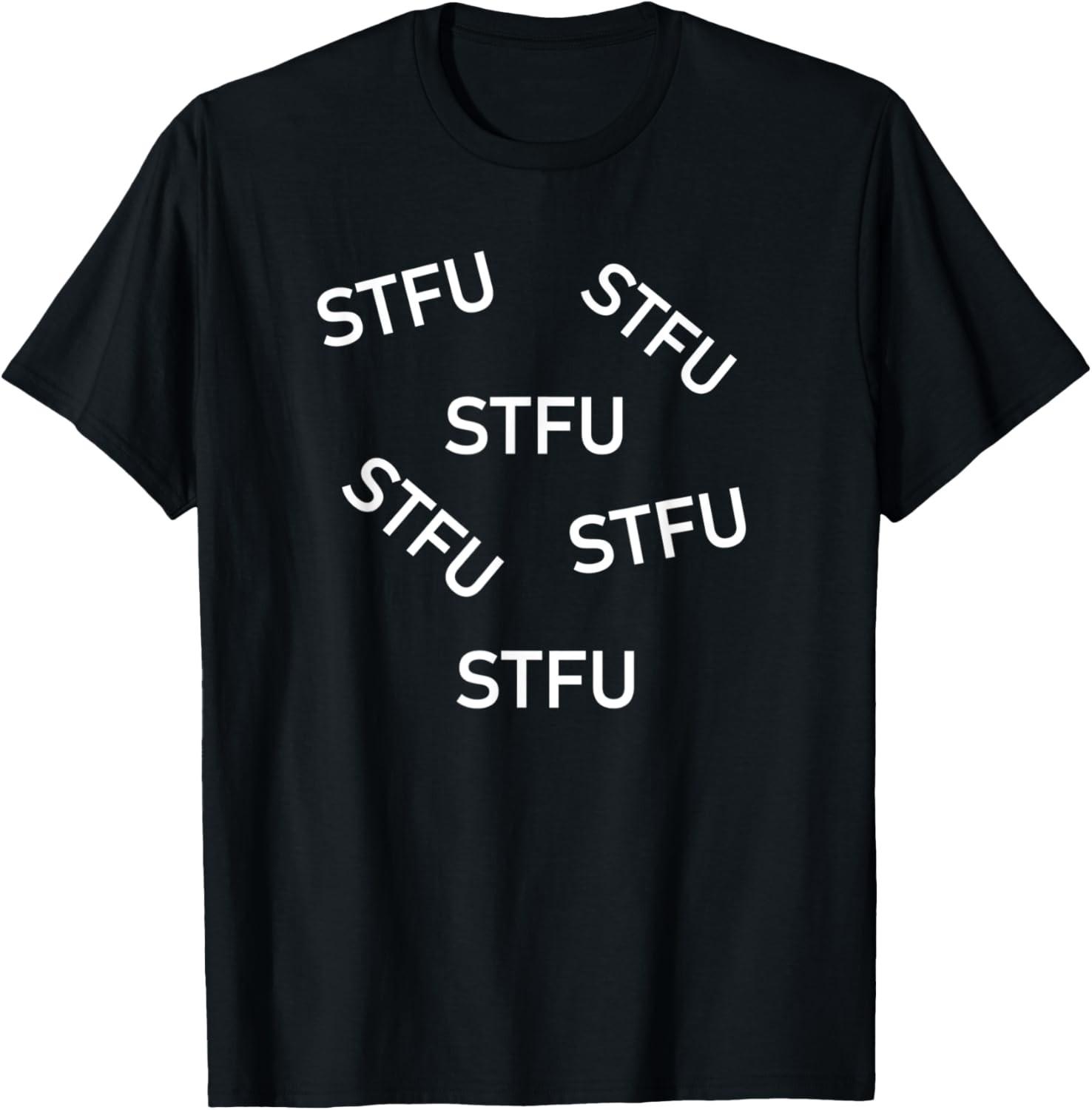 STFU, Funny, Jokes, Sarcastic T-Shirt S