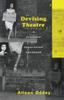The Devising Theatre : A Practical and Theoretical Handbook Book