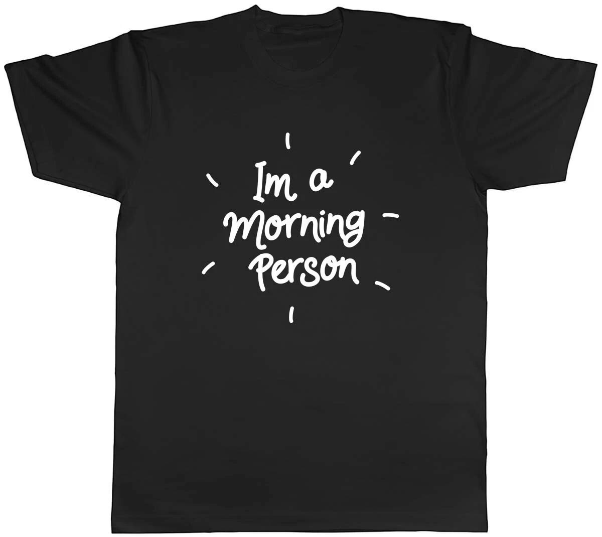Im A Morning Person Mens Unisex T-Shirt Tee XS
