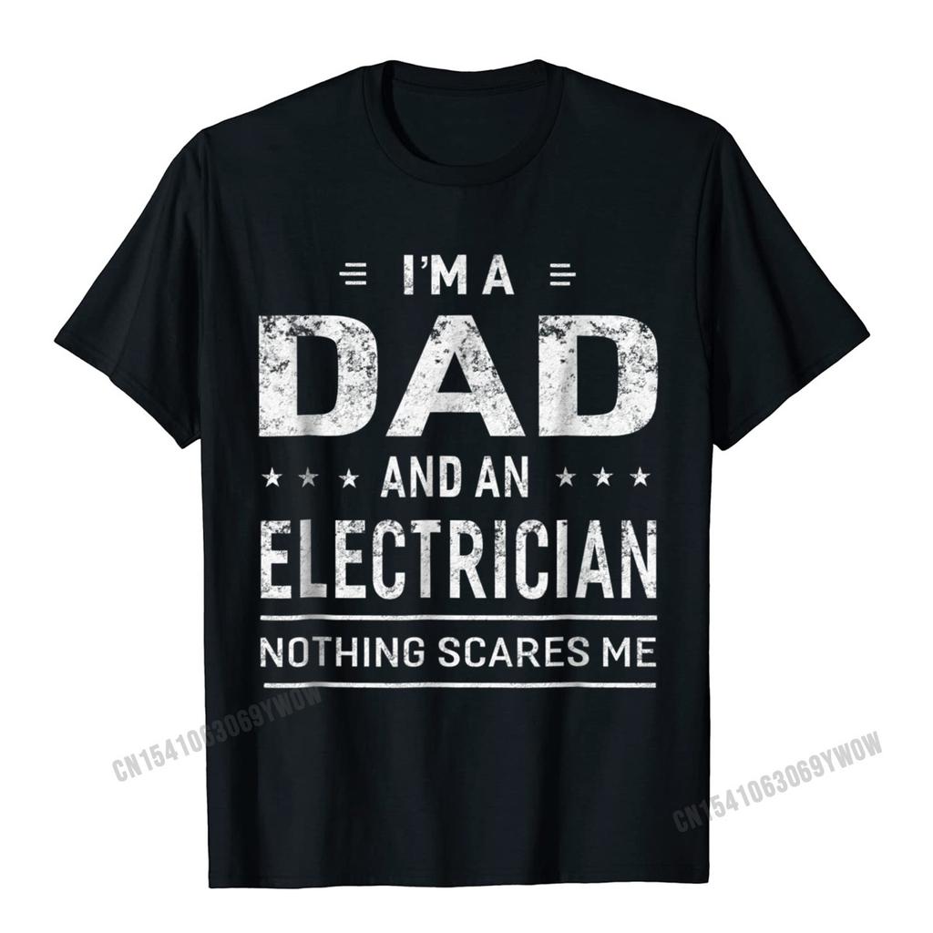 Im A Dad And Electrician Tshirts Men Father Funny Gift Camisas Men Fitted Classic T Shirt Cotton Mens T Shirt New