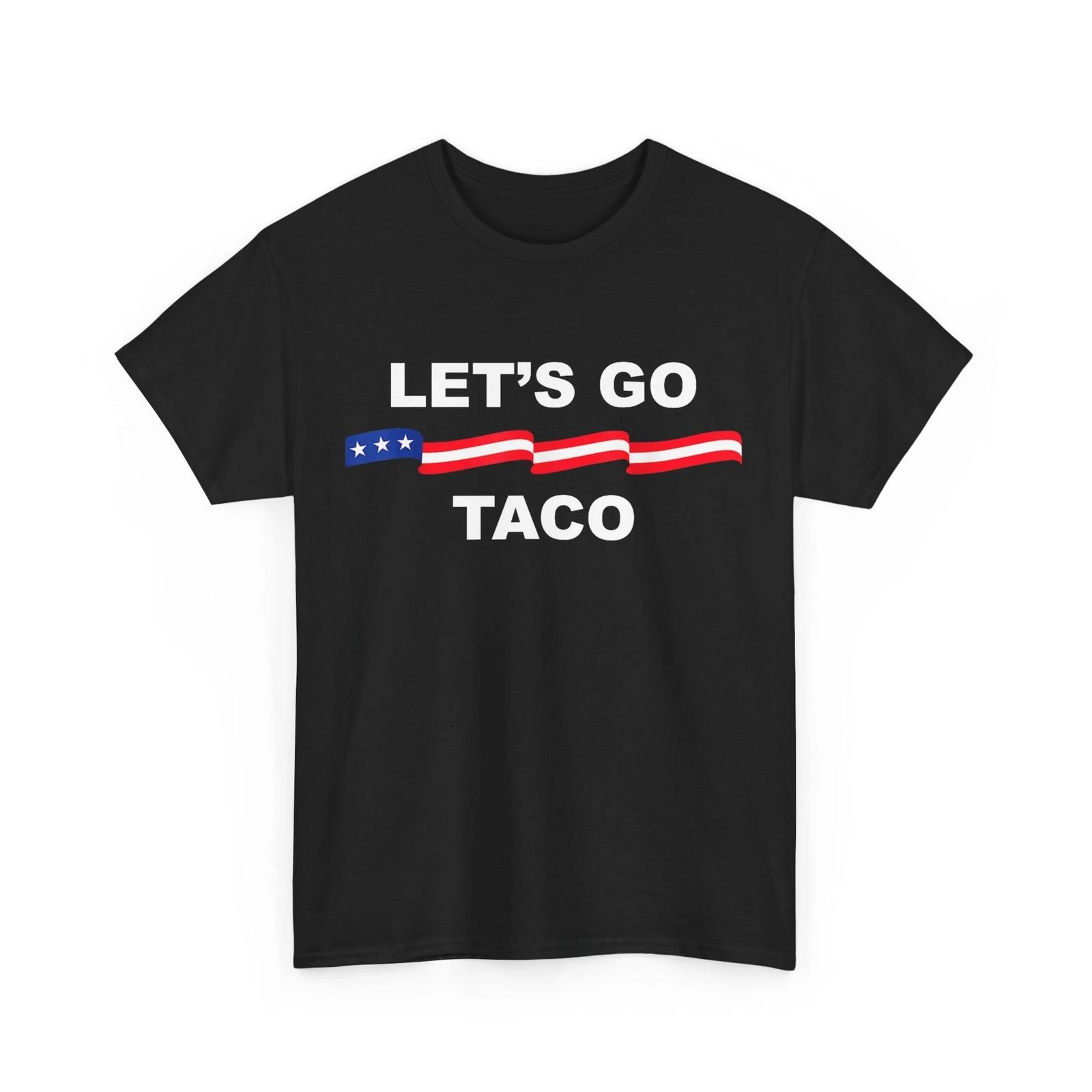 Let s Go Taco Funny Shirt S