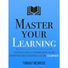 Master Your Learning A Practical Guide To Learn More Paperback # UKN879