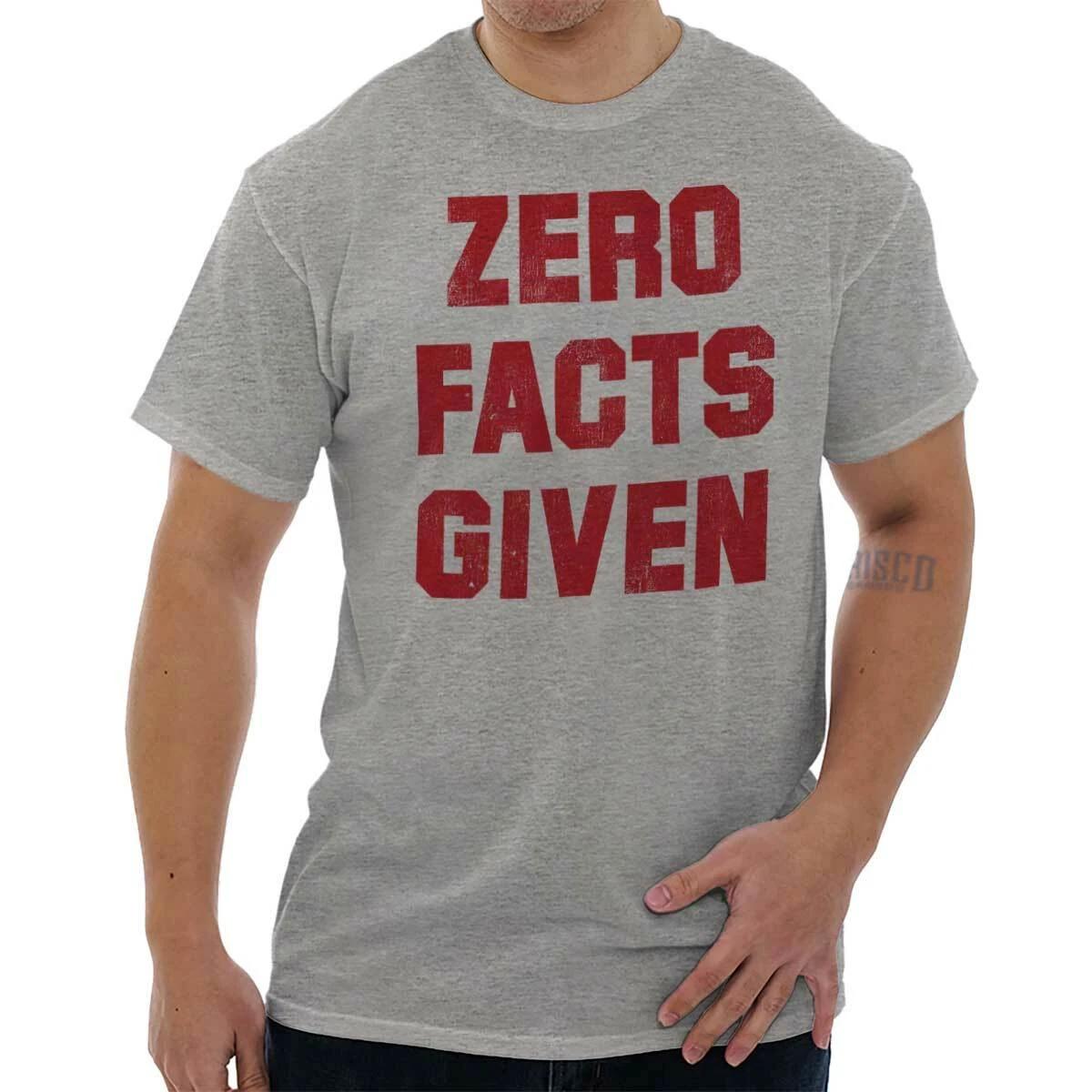 Zero Facts Given Funny Attitude Humor Joke Womens or Mens Crewneck T Shirt Tee XS