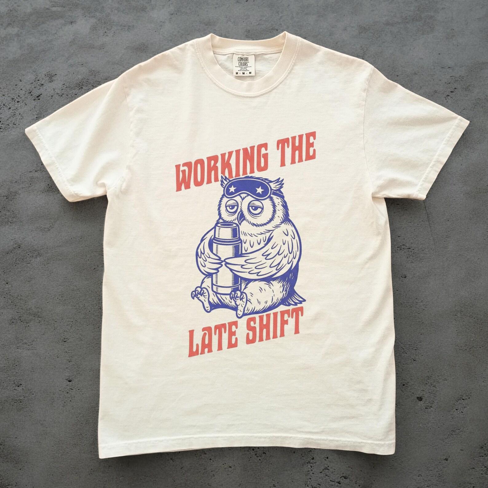 Working the Late Shift Owl Shirt, Night Shift Gift for Nurses Security Guards Parents, Funny Owl Graphic Tee, Unisex Comfort Colors Shirt S