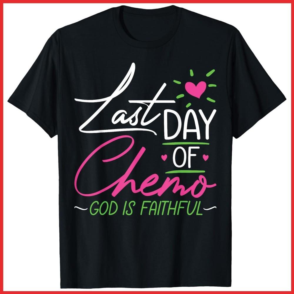 Last Day Of Chemo God Is Faithful Breast Cancer Awareness Black Cotton T-Shirt Unisex T-Shirt XL