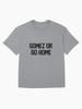 Gomez or Go Home Oversized T-Shirt