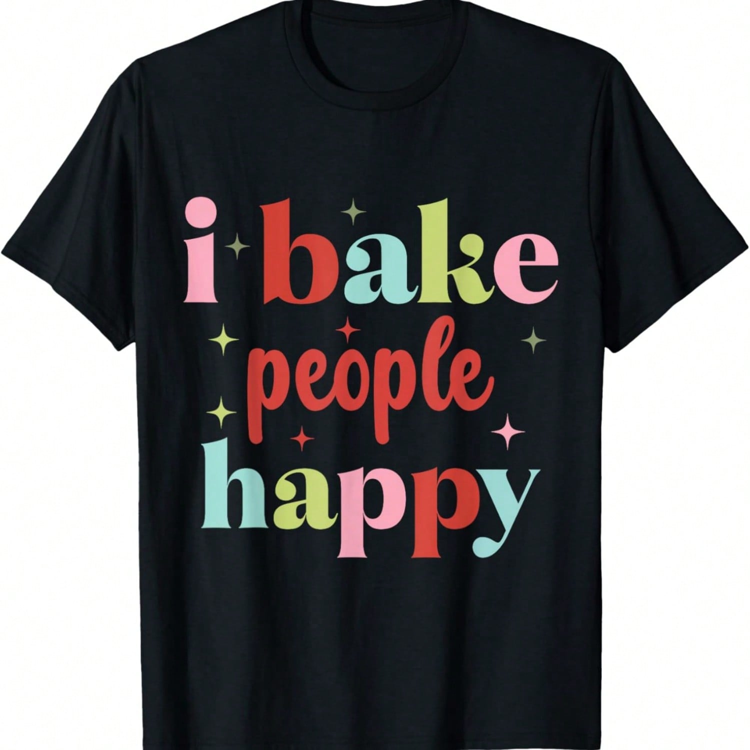 I Bake People Happy Bread Baking Break Baker T-Shirt S