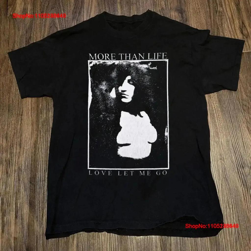More Than Life Love Let Me Go Cotton T Shirt S To 5xl Uu1176 Vintage Casual Slightly Soft Homme Fashion Breathable