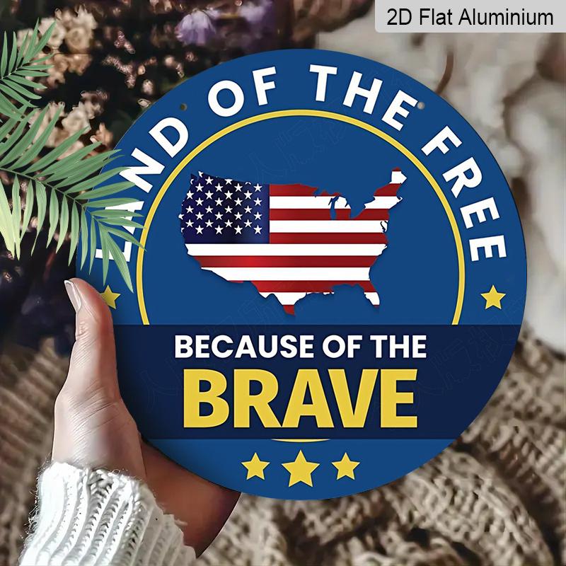 2D Flat, 1pc Round Aluminum "Land of The Free Because of The Brave" Patriotic Metal Sign, USA Map & American Flag Design, Waterproof & Durable, Easy