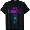 The Day Cancer Showed Up In My Life God Showed Up Bigger T-Shirt Unisex T-Shirt