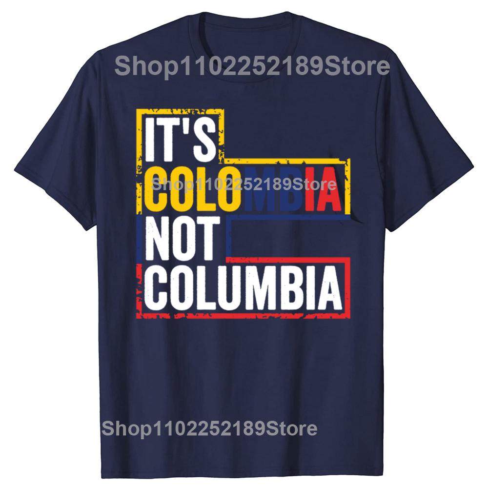 Funny Its Colombia Not Columbia Graphic Tshirts Men Womens Fashion Casual Tshirt 100 Cotton Loose Oversized T Shirt