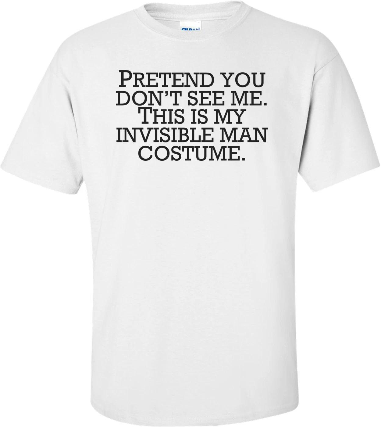 Invisible Man Costume Pretend You Don t See Me - Halloween Shirt 3XL