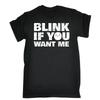 Unisexs Blink If You Want Me TSHIRT Summer Fashion Funny Printing Casual Cotton T Shirt