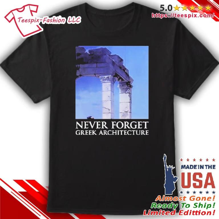 Never Forget Greek Architecture Shirt Unisex T-Shirt XXL