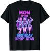 Mom of The Birthday Girl K-pop Star Korean Pop Music Bday T-Shirt