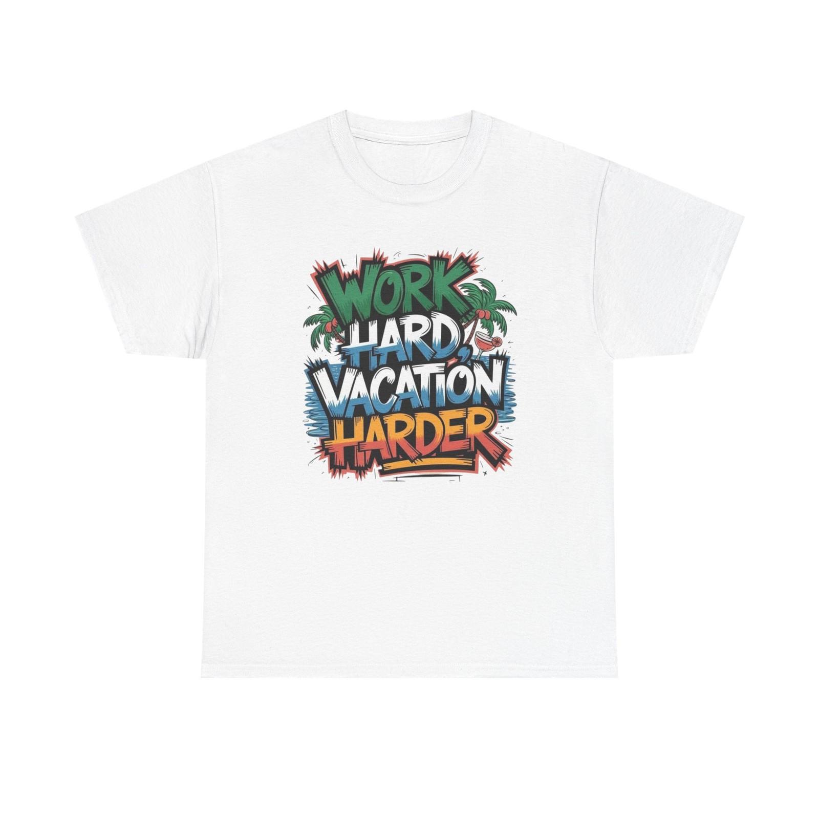 Work Hard Vacation Harder Graphic T Shirt S-5XL Unisex Heavy Cotton Tee S