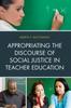 The Appropriating the Discourse of Social Justice In Teacher Education Book