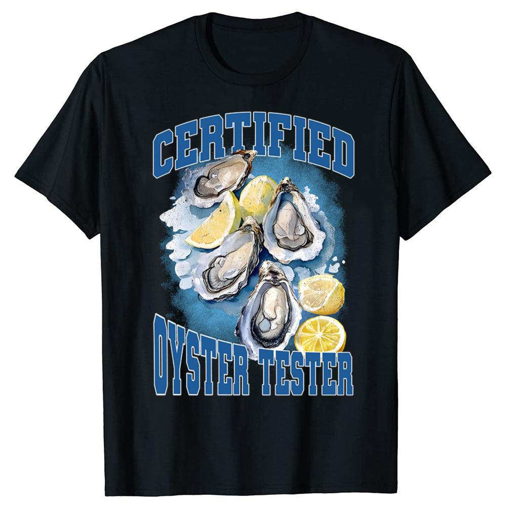 

Certified Oyster Tester Funny Seafood Meme T-shirts Men Women s Fashion Casual Tshirt 100% Cotton Loose Oversized T Shirt Sum... S разноцветный
