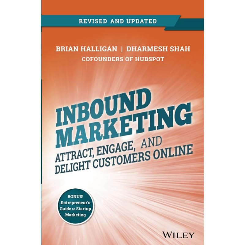 Inbound Marketing, Revised and Updated: Attract, Engage, and Delight Customers Online