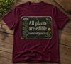 All Plants Are Edible Some Only Once T-Shirt – Funny Botanical & Survival Humor Tee