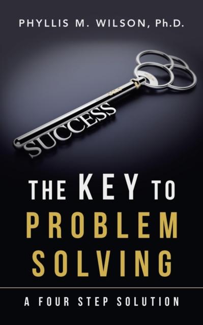 Bok The Key To Problem Solving : A Four Step Solution