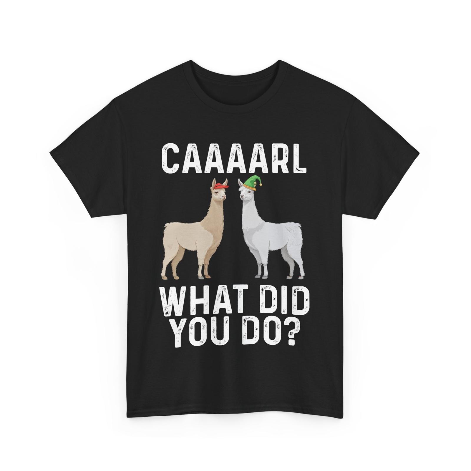 Llama CAAAARL What Did You Do? Llama Lovers Women Men T-Shirt Mens Womens Tees Top M