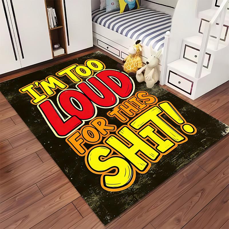 Decorative Rug with Bold Text "I’m Too Loud for This Shit" Design Suitable for Use As an Anti-slip for Living Room Bedroom Sofas