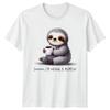 Shhhhhh Im Having A MoUnisext TShirt Sloth Coffee Birthday Gift For Him And Her