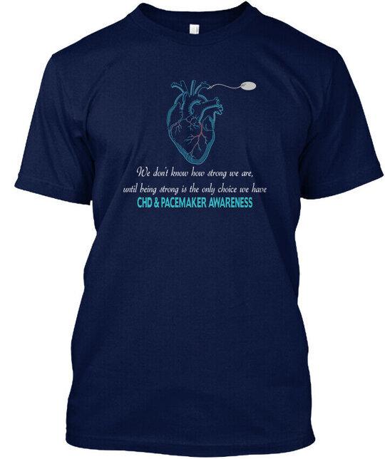 We Dont Know How Strong Are...chd Chd and Pacemaker T-Shirt Made in USA S-5XL 4XL
