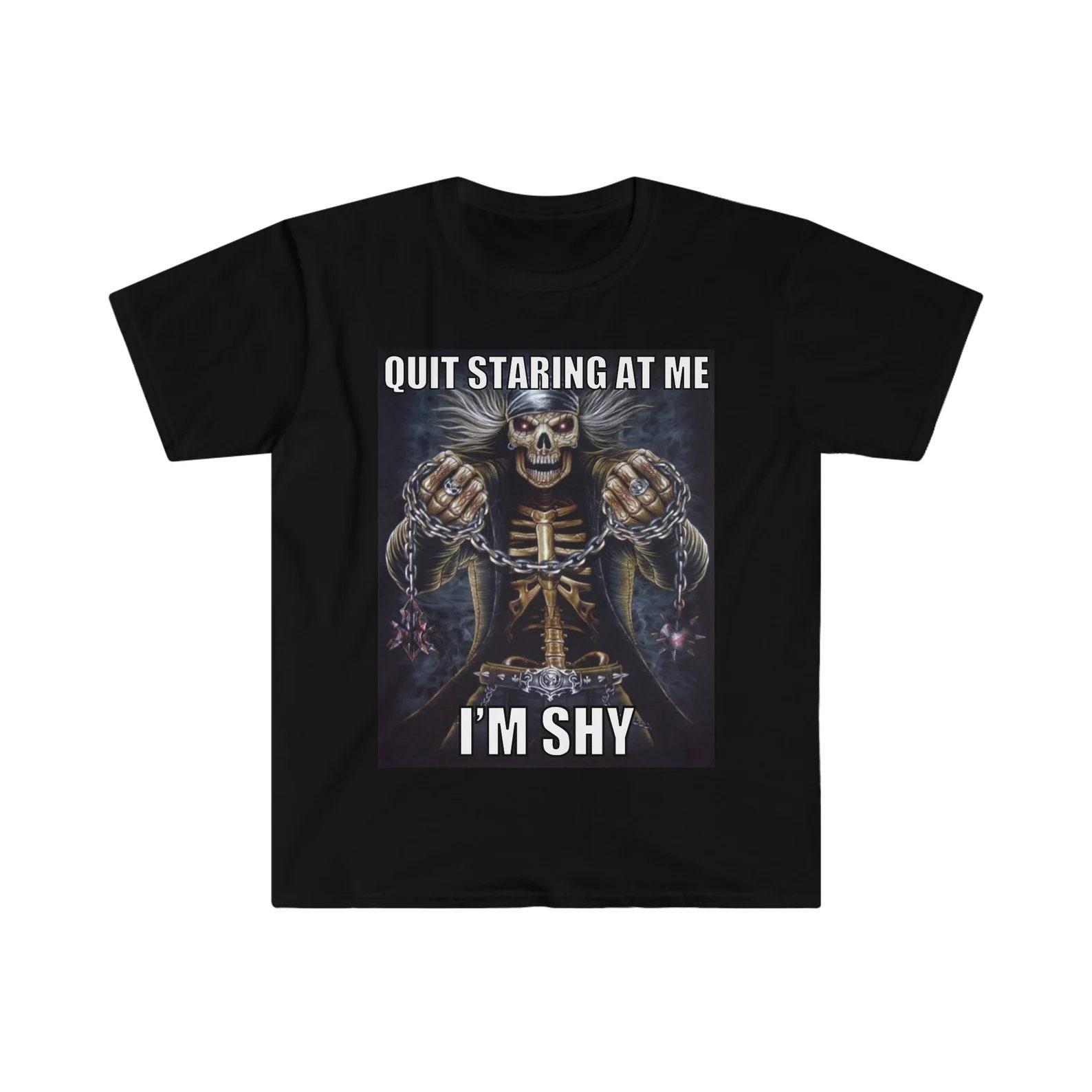 Quit Staring At Me Im Shy Evil Skeleton Meme shirt S