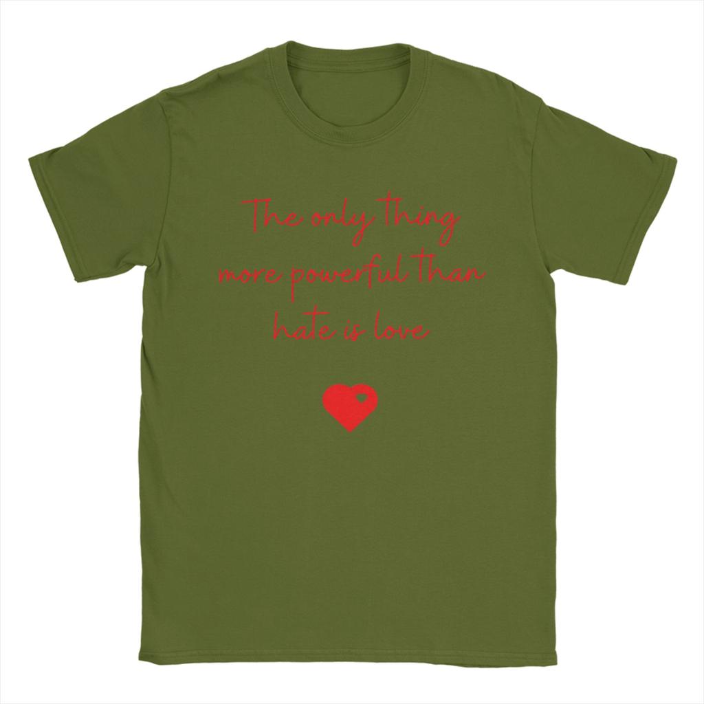 Men The Only Thing More Powerful Than Hate is Love T Shirts Cotton Clothing Novelty Short Sleeve Round Neck Tee Shirt