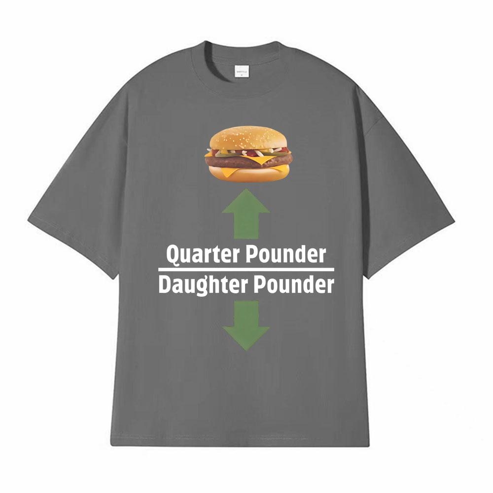 

Quarter Pounder Daughter Pounder Print TShirt Men s Women High Quality T-shirt Oversized Short Sleeves T Shirts Fashion Clothing L