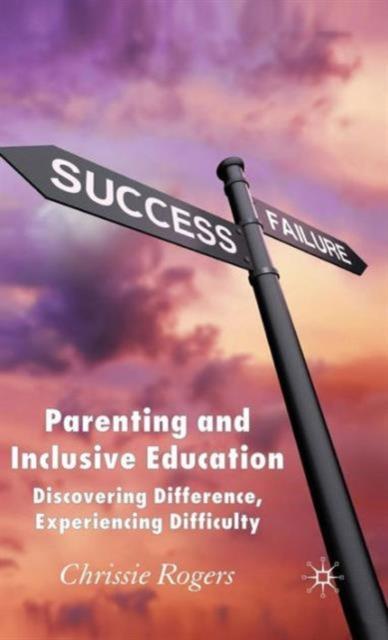 The Parenting and Inclusive Education : Discovering Difference, Experiencing Difficulty Book