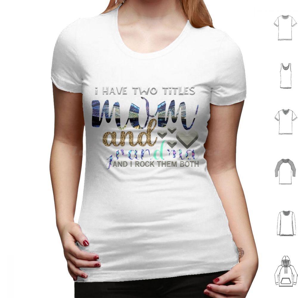 I Have Two Titles Mum And Grandma And I Rock Them Both T Shirt 6xl Cotton Cool Tee Mothers Day Happy Mothers Day Best Mom Ever