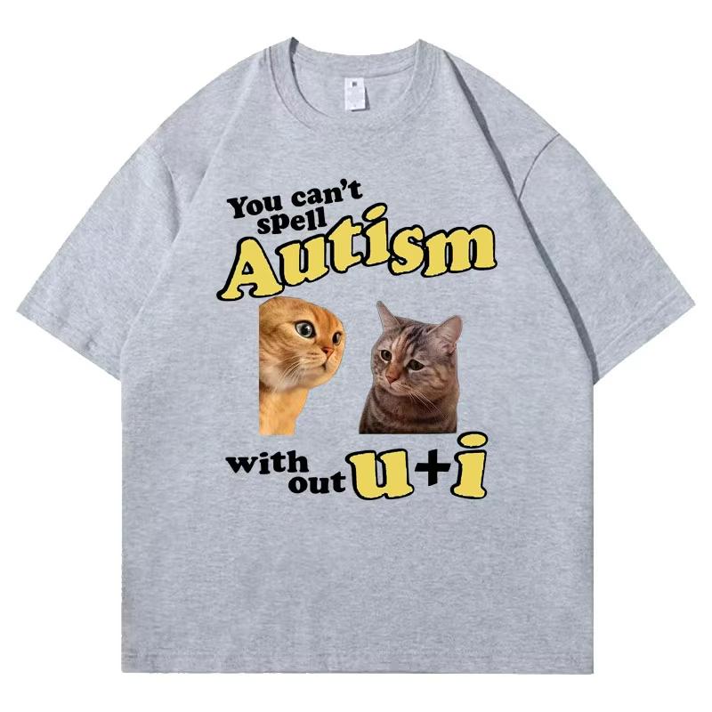 

Tide I Can t Spell Autism Without You and Me Oversized Hip Hop Men Women T Shirt Funny Cat Memes Cute Loose Short Sleeve Tshirts 4XL